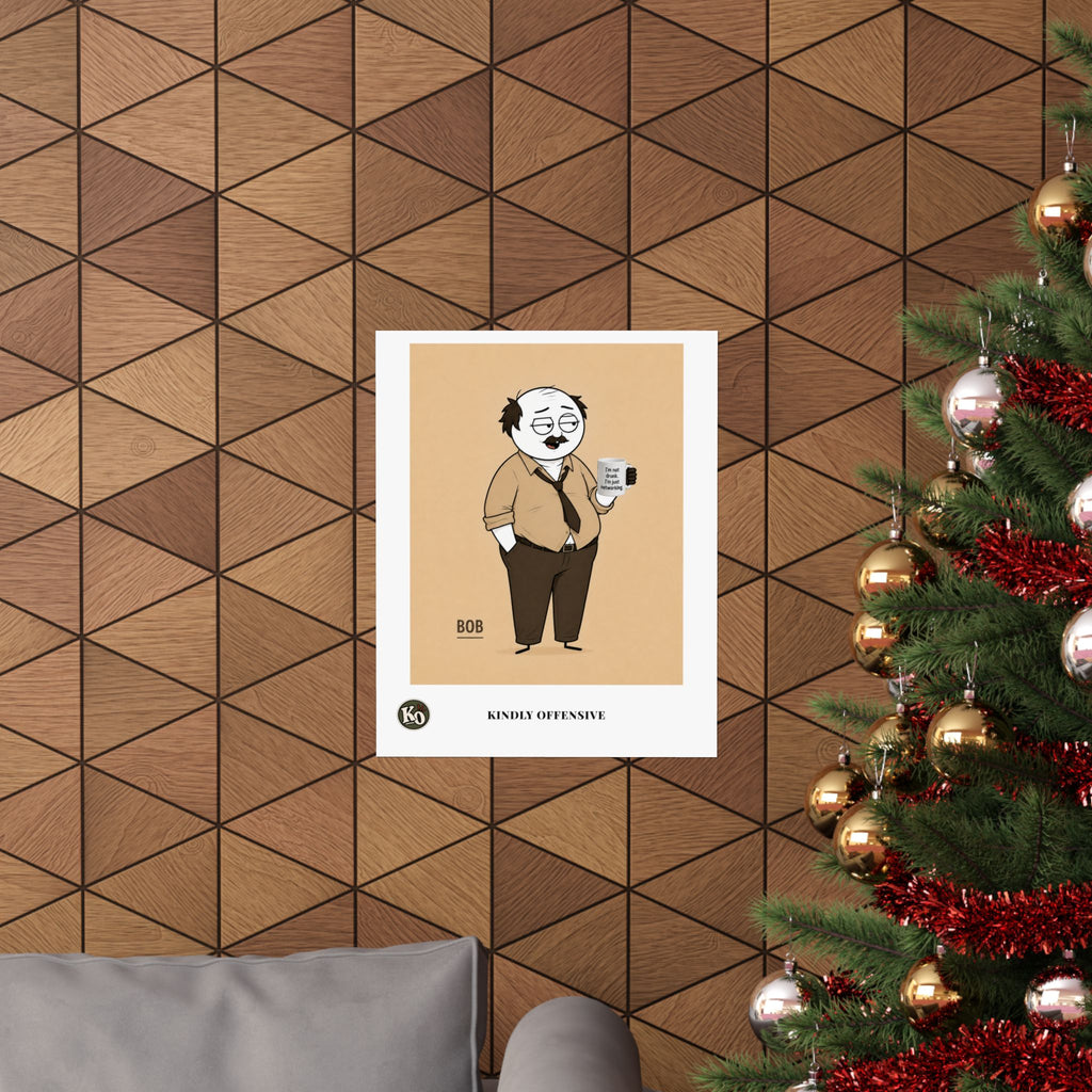 Bob — Kindly Offensive Art Print