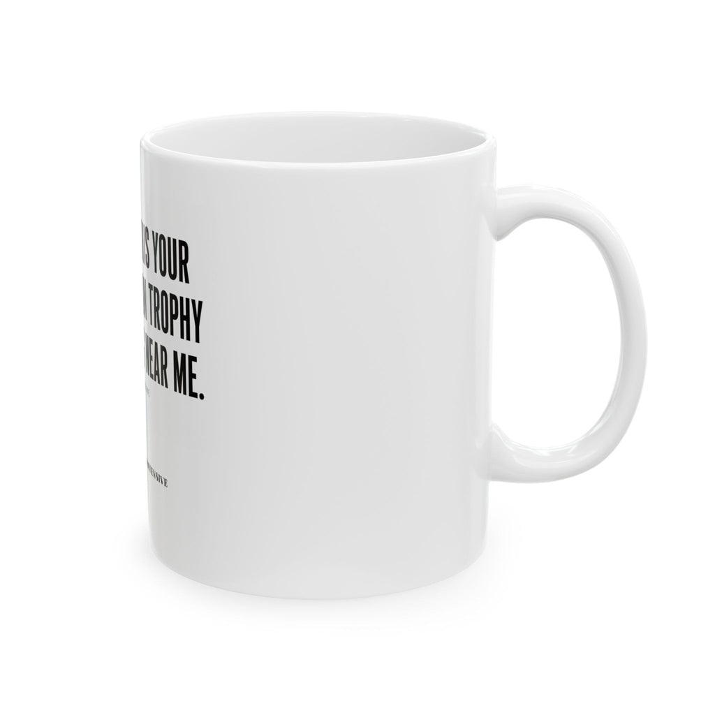 Consider this your participation trophy for existing near me. — Kindly Offensive Mug