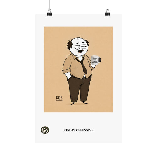 Bob — Kindly Offensive Art Print