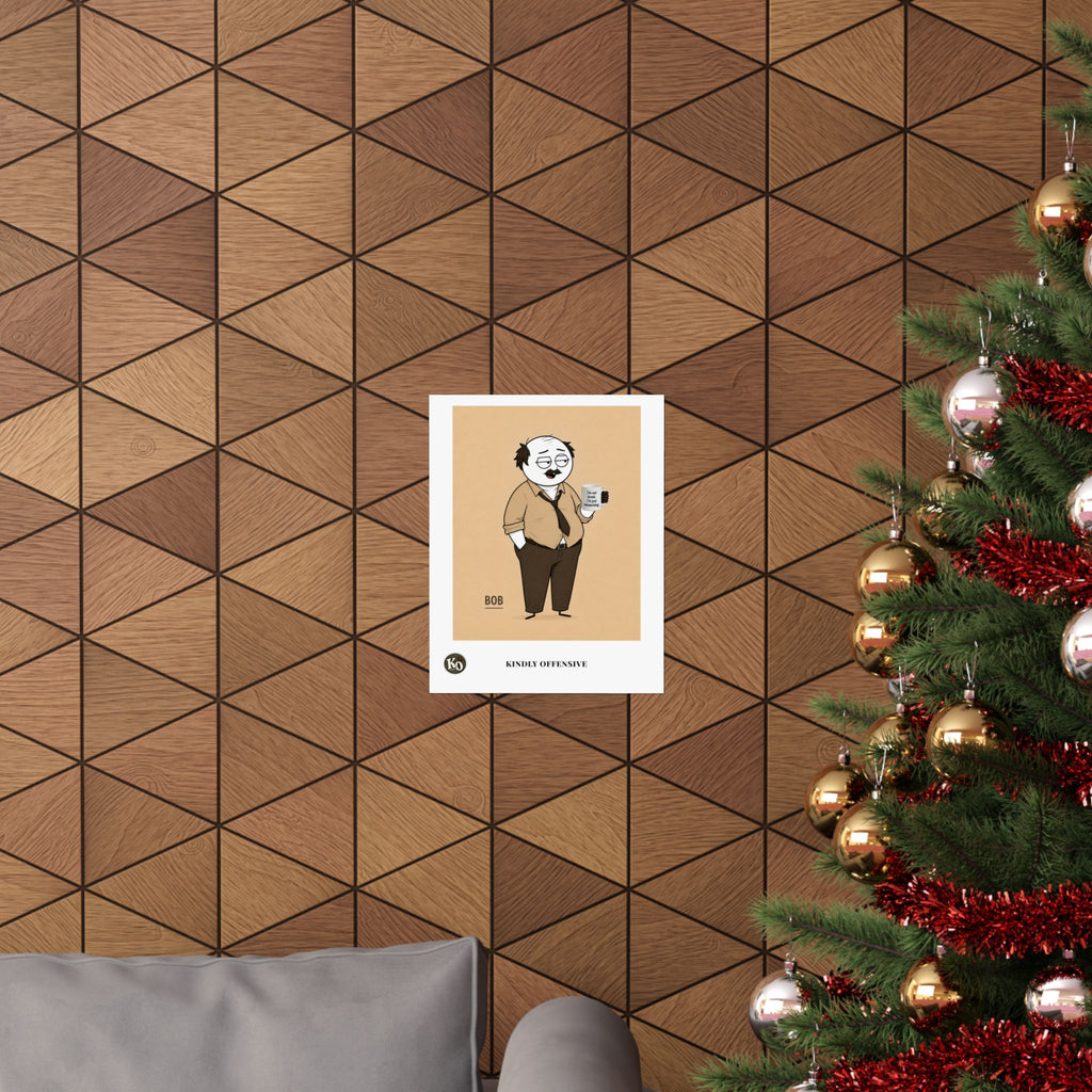 Bob — Kindly Offensive Art Print